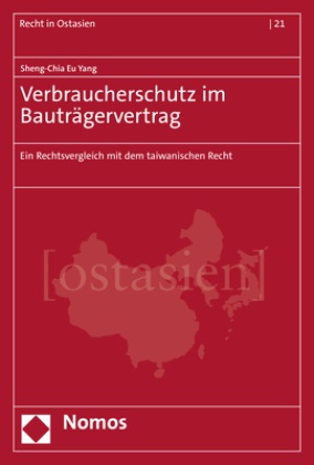 Sheng-Chia Eu Yang - Verbraucherschutz im Bauträgervertrag - Ein Rechtsvergleich mit dem taiwanischen Recht