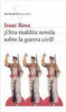 Isaac Rosa - ¡Otra maldita novela sobre la guerra civil!