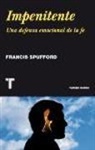 Francis Spufford - Impenitente : ser cristiano en el siglo XXI