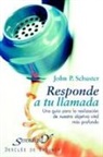 John P. Schuster - Responde a tu llamada : una guía para la realización de nuestro objetivo vital más profundo