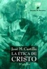 José M. Castillo - La ética de Cristo