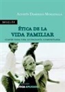 Agustín Domingo Moratalla - Ética de la vida familiar : claves para una ciudadanía comunitaria