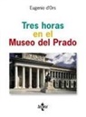 Eugenio D' Ors - Tres horas en el Museo del Prado