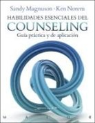 Sandy Magnuson, Ken Norem - Habilidades esenciales del counseling : guía práctica y de aplicación
