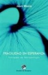 Juan Masiá Clavel - Fragilidad en esperanza : enfoques de antropología