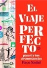 Paco () Nadal - El viaje perfecto : para ti y tus circunstancias
