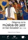 Patricio Goialde Palacios - Orígenes de la música de jazz en San Sebastián, 1919-1936