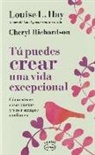 Louise L. Hay, Cheryl Richardson - Tú puedes crear una vida excepcional