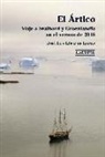 José Luis López De Lizaga - El Ártico : viaje a Svalbard y Groenlandia en el verano de 2018