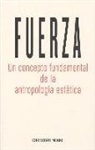 Christoph Menke - Fuerza : un concepto fundamental de la antropología estética