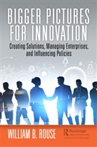 William B. Rouse, Rouse William B. - Bigger Pictures for Innovation