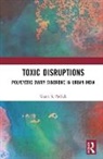 Gauri S. Pathak, Gauri S. (Aarhus University Pathak - Toxic Disruptions