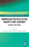 Jacqueline (Bronx Community Colle Jimenez Polanco, Jacqueline Jiménez Polanco, Ernesto Sagás - Dominican Politics in the Twenty First Century