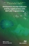 Jitendra Panchal, Nita H. Shah - Elementary Vector Calculus and Its Applications with MATLAB Programming