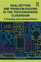 Pete Atherton - Goal-Setting and Problem-Solving in the Tech-Enhanced Classroom