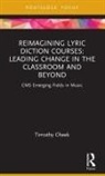 Timothy Cheek, Cheek Timothy - REIMAGINING LYRIC DICTION COURSES