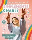 Charli D'Amelio - Simplemente Charli : mis secretos para que brilles siendo tú