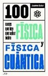 100 cosas que hay que saber sobre física y física cuántica