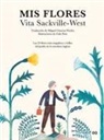Gala Pont, Vita Sackville-West, Vita West, Gala Pont Fernàndez - MIS Flores: Las 25 Flores Más Singulares Y Bellas del Jardín de la Novelista Inglesa