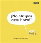 Idan Ben-Barak, Roser Rimbau, Julian Frost - ¡No chupes este libro! : está lleno de gérmenes