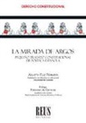 Agustín Ruiz Robledo - La mirada de Argos : pequeño tratado constitucional de política española