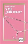 Bárbara Gabriela Carvacho, Luna Miguel, Antonio J. Rodríguez - Y tú, ¿tan feliz?
