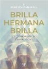 Rebecca Campbell - Brilla, hermana, brilla : libera tu mujer interior indómita y sabia