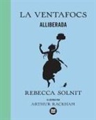 Rebecca Solnit, Arthur Rackham - La ventafocs alliberada