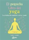 Lucy Lucas - El pequeño libro del yoga : la práctica del equilibrio cuerpo-mente