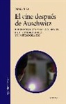 Jaime Pena Pérez - El cine después de Auschwitz : representaciones de la ausencia en el cine moderno y contemporáneo