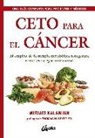 Miriam Kalamian - Ceto para el cáncer : el empleo de la terapia metabólica cetogénica como estrategia nutricional