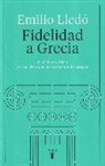 Emilio Lledó - Fidelidad a Grecia : lo bello es difícil, y otras cosas que nos enseñaron los griegos