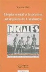 Xavier Díez Rodríguez, Javier Díez Royo - Utopía sexual a la premsa anarquista de Catalunya