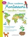 Larousse Editorial - Gran cuaderno Montessori para descubrir el mundo