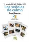 Turid Rugaas - El lenguaje de los perros : las señales de calma : 25 aniversario