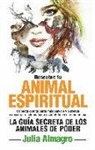 Julia Almagro - Descubre tu animal espiritual : la guía secreta de los animales de poder