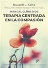 Steven C. Hayes, Russell L. Kolts - Manual clínico de terapia centrada en la compasión