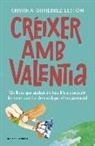 Cristina Gutiérrez Lestón - Créixer amb valentia : un llibre que ajudarà els teus fills a conquerir les seves pors i a desenvolupar el seu potencial