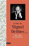 Miguel Delibes - El libro de Miguel Delibes : vida y obra de un escritor