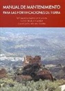 Isabel Bestué Cardiel, Lourdes Gutiérrez Carrillo, Juan Carlos Molina Gaitán - Manual de mantenimiento para las fortificaciones de tierra