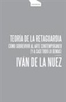 Consonni, Iván de la Nuez - Teoría de la retaguardia : cómo sobrevivir al arte contemporáneo : y a casi todo lo demás