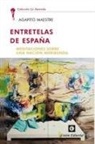 Agapito Maestre Sánchez - Entretelas de España : meditaciones sobre una nación moribunda
