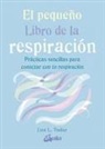 Una L. Tudor - El peque&ntilde;o libro de la respiraci&oacute;n : pr&aacute;cticas sencillas para conectar con tu respiraci&oacute;n
