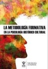 Luis Quintanar Rojas, Yulia Solovieva - La metodología formativa en la psicología histórico cultural