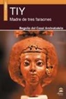 Begoña del Casal Aretxabaleta - Tiy : madre de tres faraones