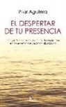 Pilar Aguilera Fuertes - El despertar de tu presencia