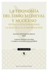 Manuel José Pedraza Gracia - La fisonomía del libro medieval y moderno : entre la funcionalidad, la estética y la información