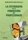 Antonio Bautista García-Vera - La fotografía en la formación del profesorado