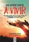Jeannette Inchauste, Saturnino de la Torre - Reaprender a vivir : guía para superar ictus, cáncer, accidentes y enfermedades graves, convirtiendo la adversidad en oportunidad