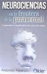 Alejandro Parra - Neurociencias en la frontera de lo paranormal : comprender lo inexplicable en las redes del cerebro